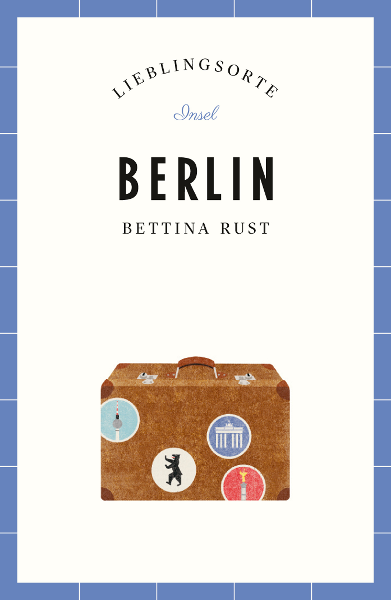 Berlin Lieblingsorte Epub Von Bettina Rust Insel Verlag