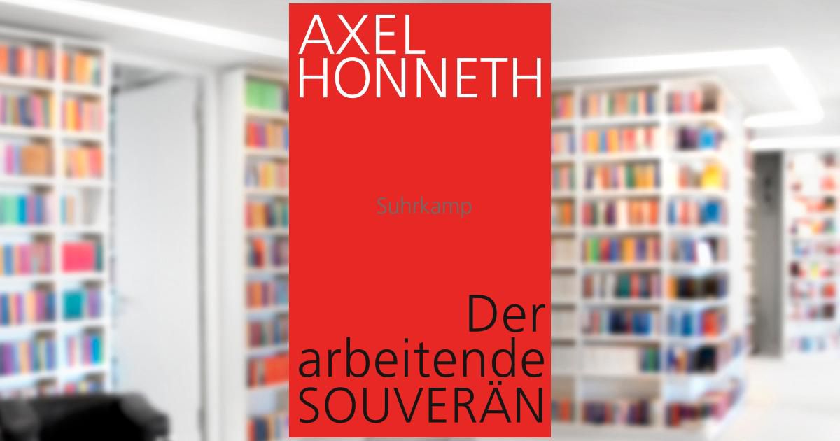 Der Arbeitende Souver N Buch Von Axel Honneth Suhrkamp Verlag