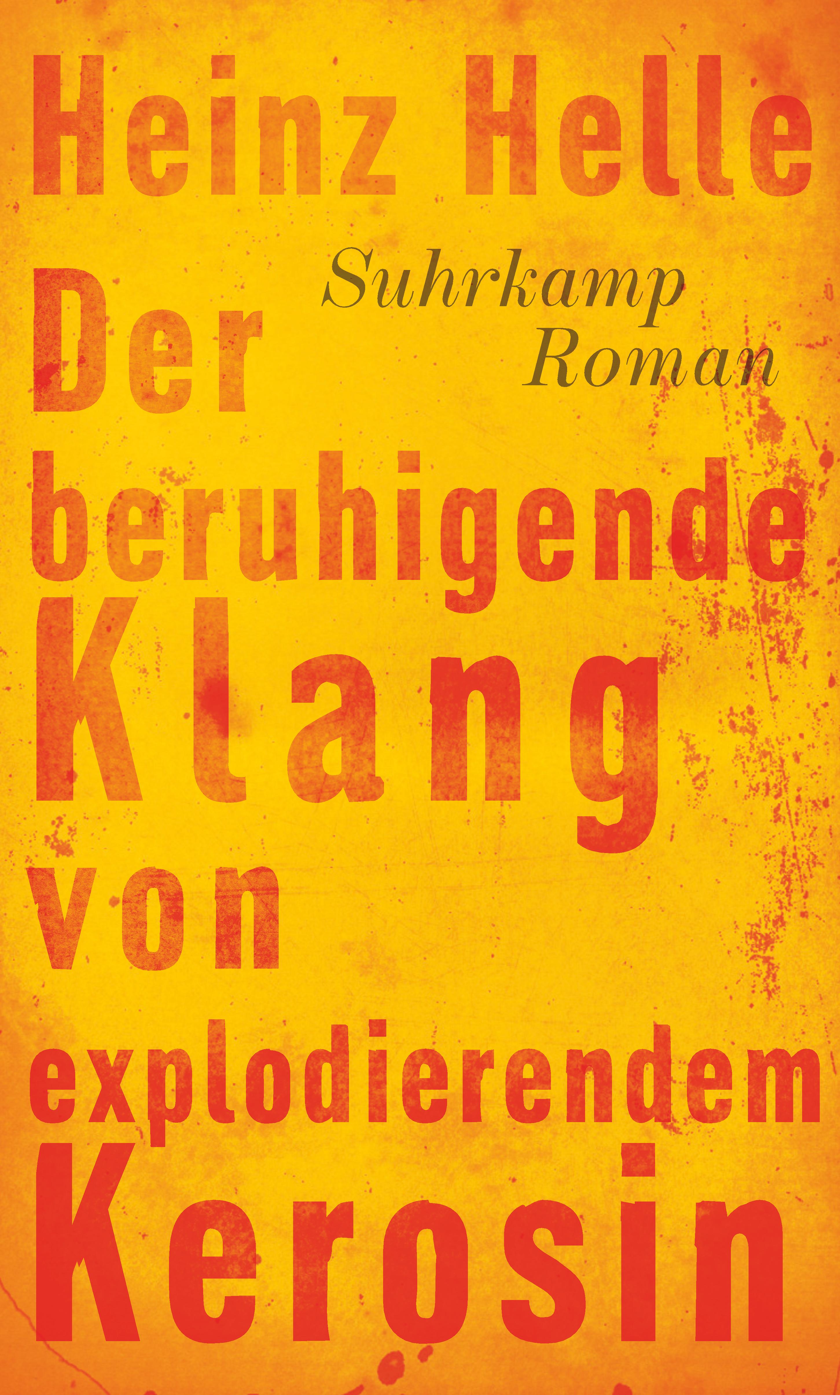 Der beruhigende Klang von explodierendem Kerosin. Buch von Heinz Helle  (Suhrkamp Verlag)