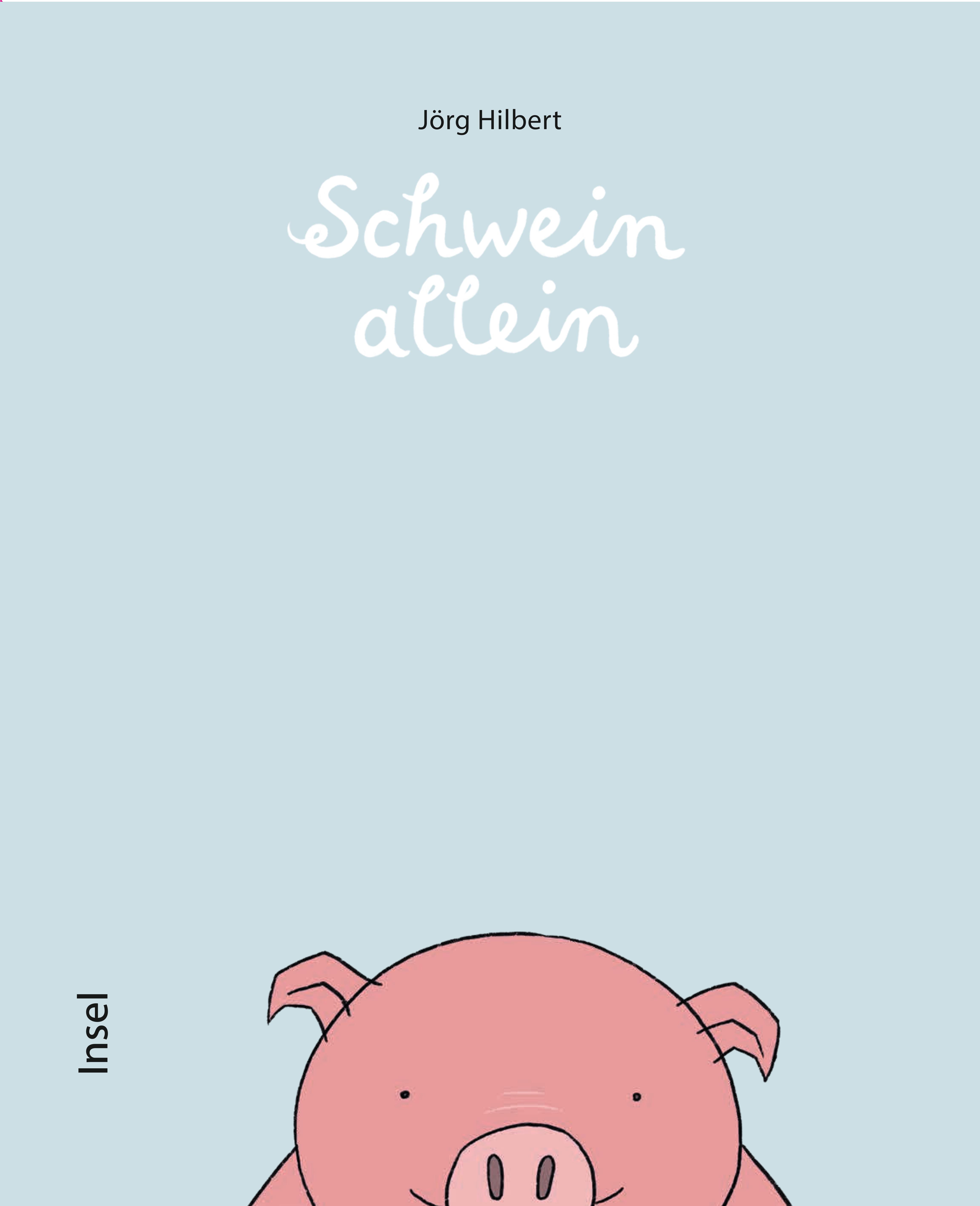 Schwein allein. Buch von Jörg Hilbert (Insel Verlag)