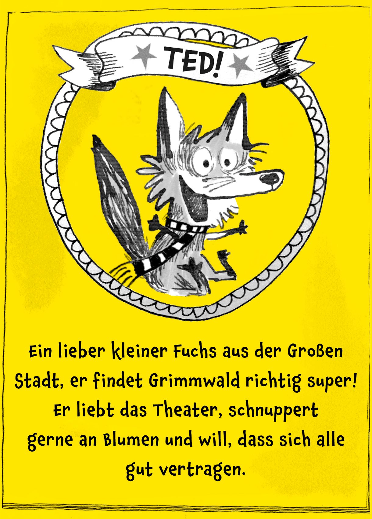 Bild von Fuchs Ted mit Text darunter: "Ein lieber kleiner Fuchs aus der Großen Stadt, er findet Grimmwald richtig super! Er liebt das Theater, schnuppert gerne an Blumen und will, dass sich alle gut vertragen."