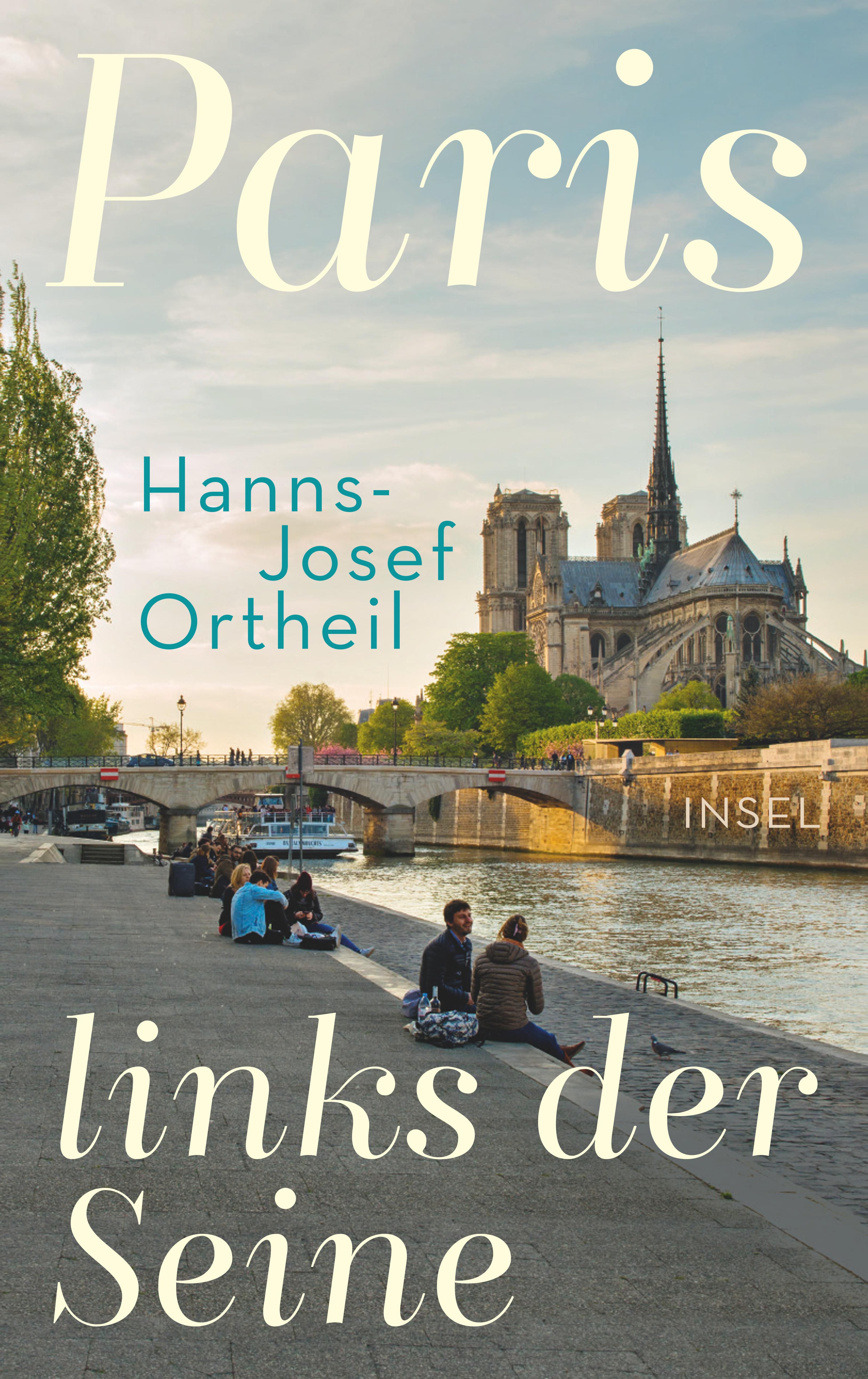 Paris, links der Seine. Buch von Hanns-Josef Ortheil, Lukas Ortheil (Insel  Verlag)