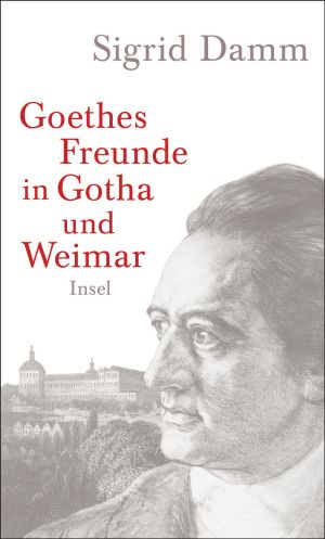Goethe’s Friends in Gotha and Weimar 