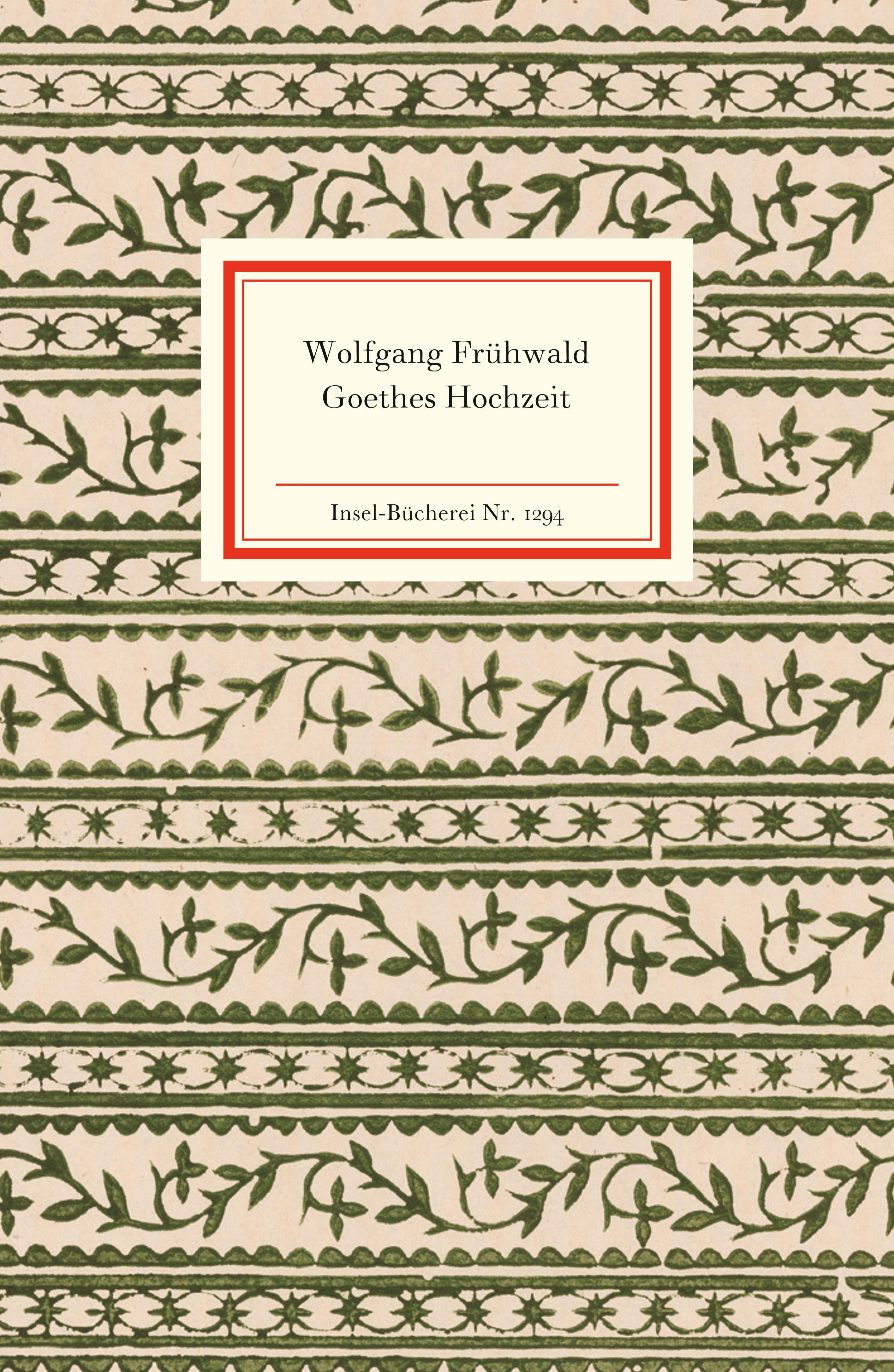 Goethes Hochzeit. Buch von Wolfgang Frühwald (Insel Verlag)