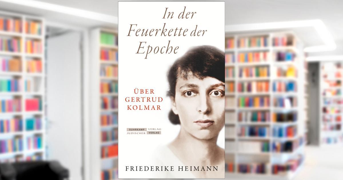 Friederike Heimann: In the Firing Line of an Era (In der Feuerkette der  Epoche, Jüdischer Verlag)