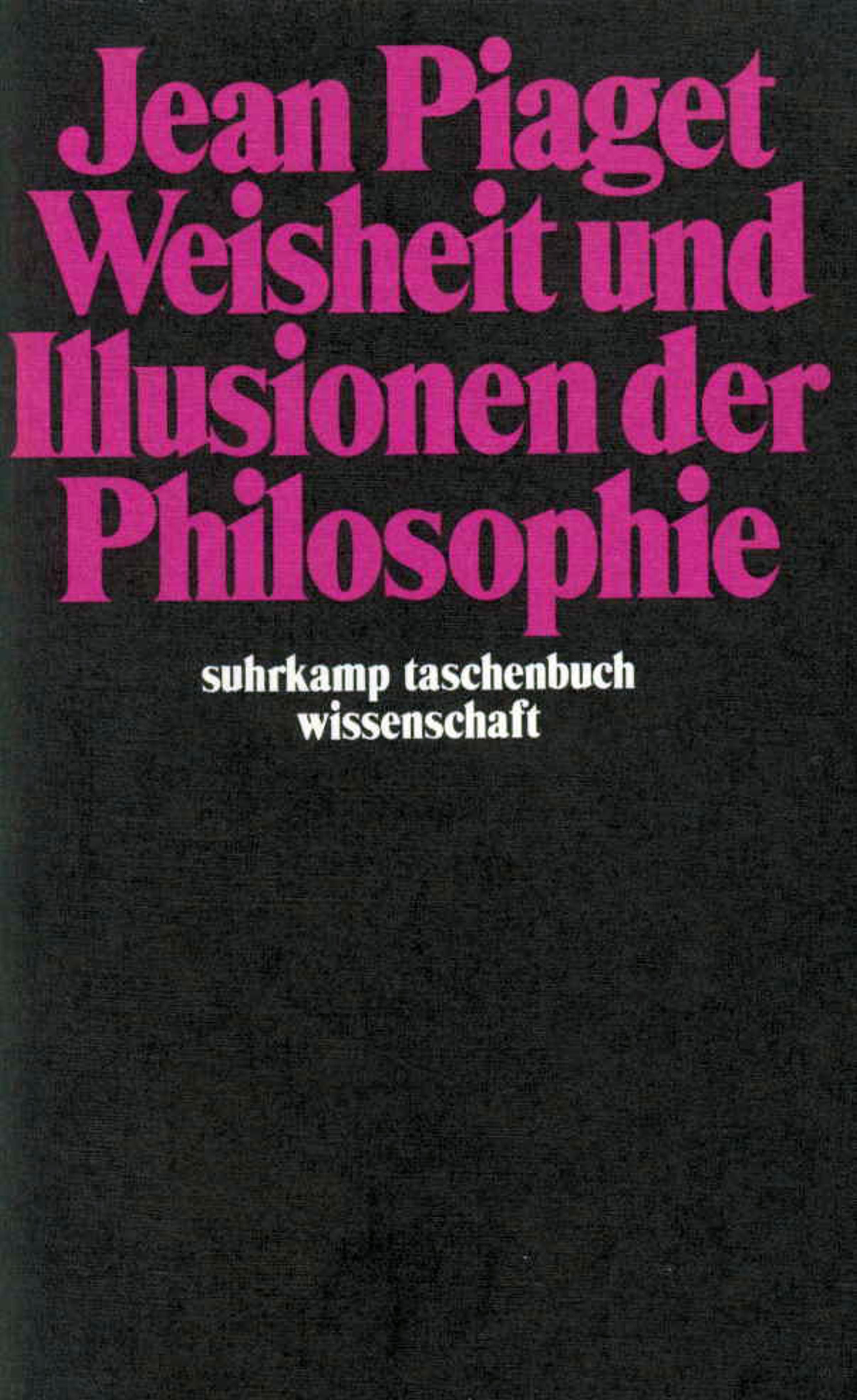 Weisheit und Illusionen der Philosophie. Buch von Jean Piaget