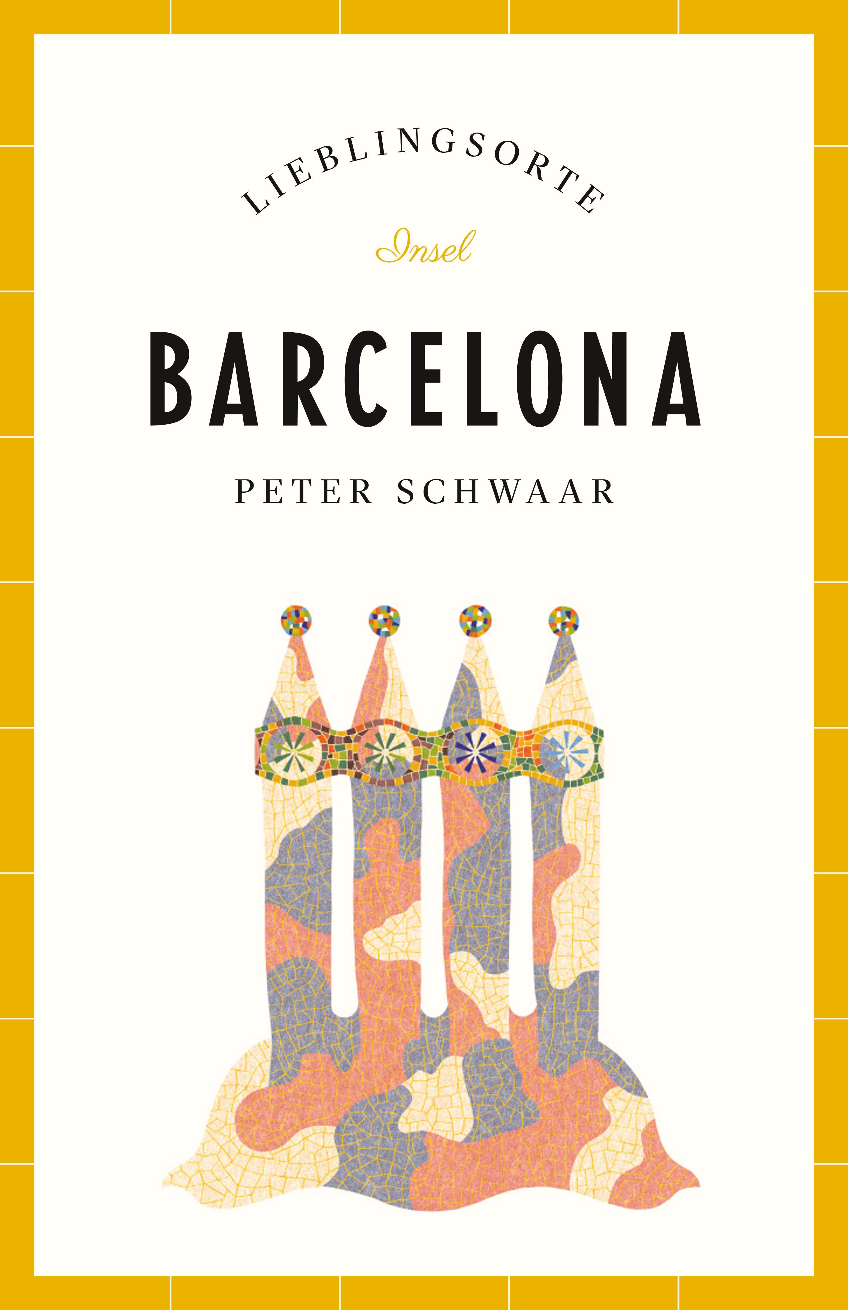 Barcelona Reiseführer LIEBLINGSORTE. Buch Von Peter Schwaar (Insel Verlag)