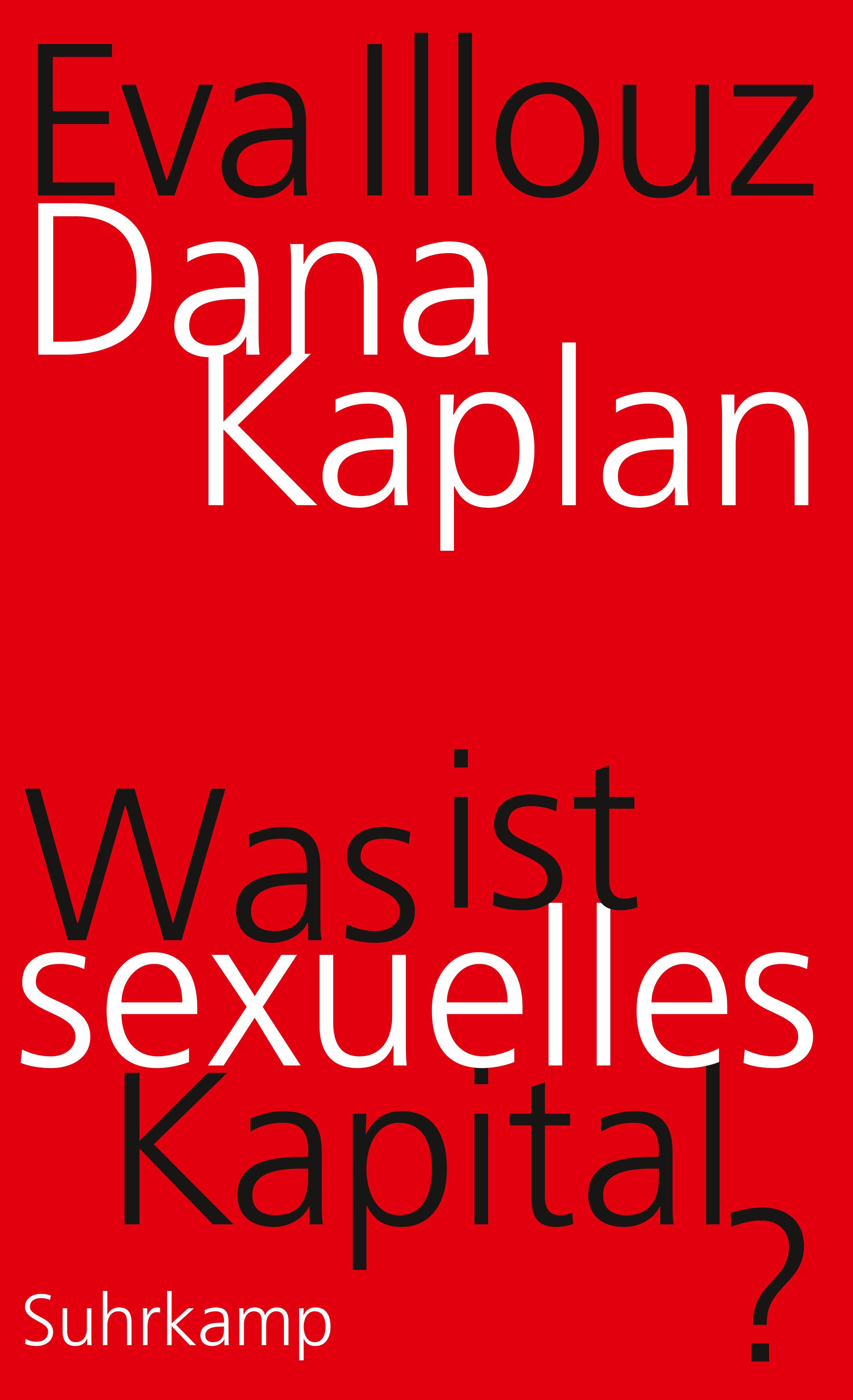 Was Ist Sexuelles Kapital Buch Von Dana Kaplan Eva Illouz Suhrkamp Verlag