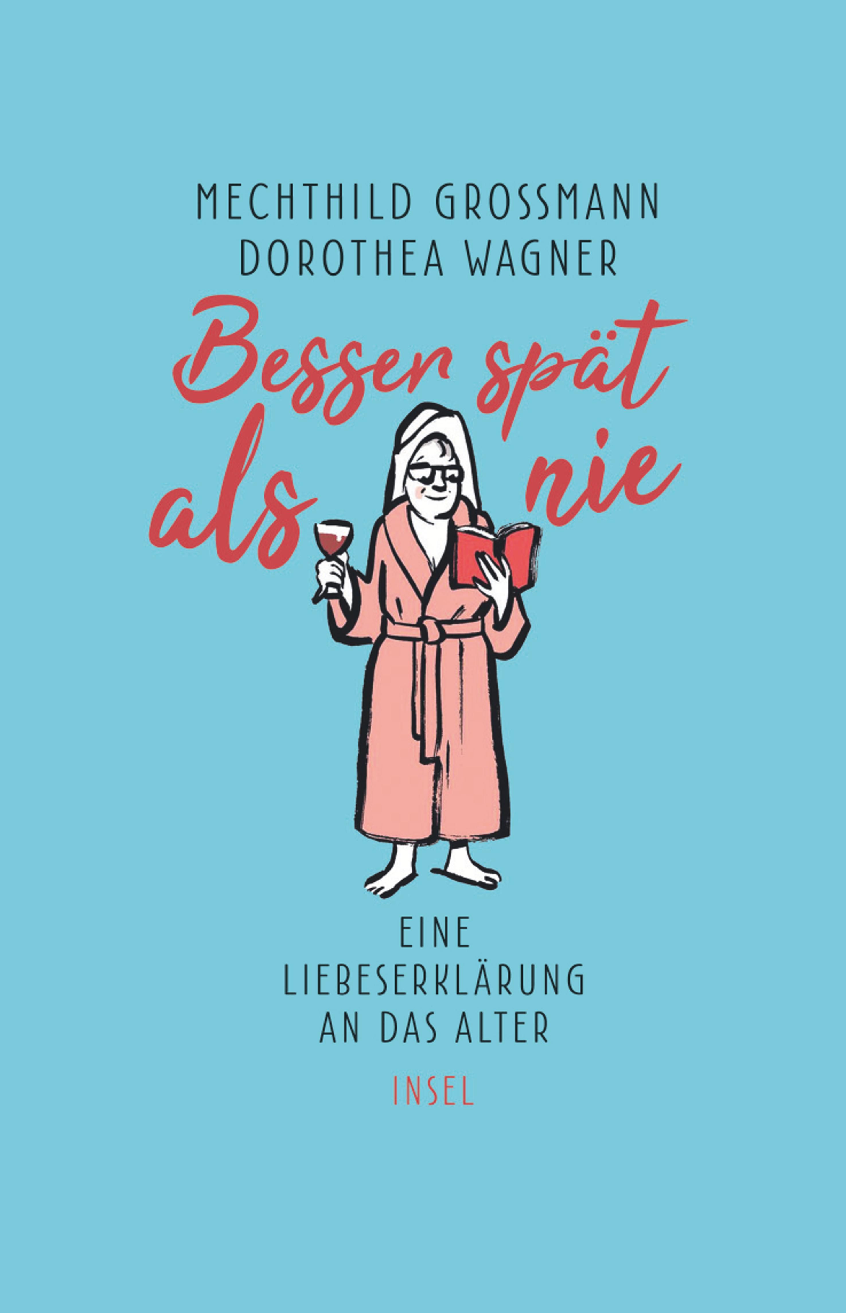 Besser Spät Als Nie Buch Von Mechthild Grossmann Dorothea Wagner Insel Verlag