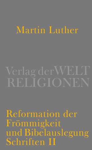 Reformation der Frömmigkeit und Bibelauslegung