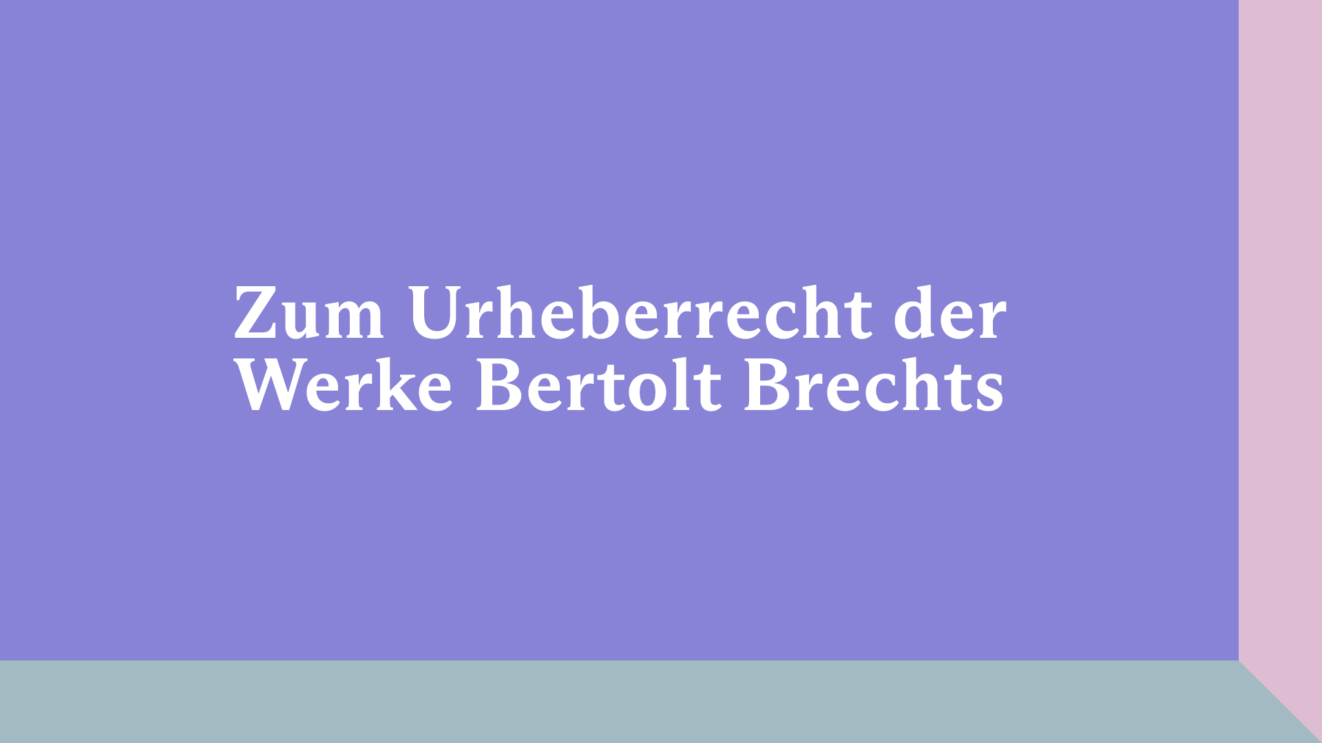 Beitrag zu Informationen zum Stand des Urheberrechts der Werke Bertolt Brechts