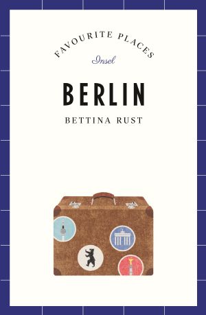 Berlin Travel Guide FAVOURITE PLACES