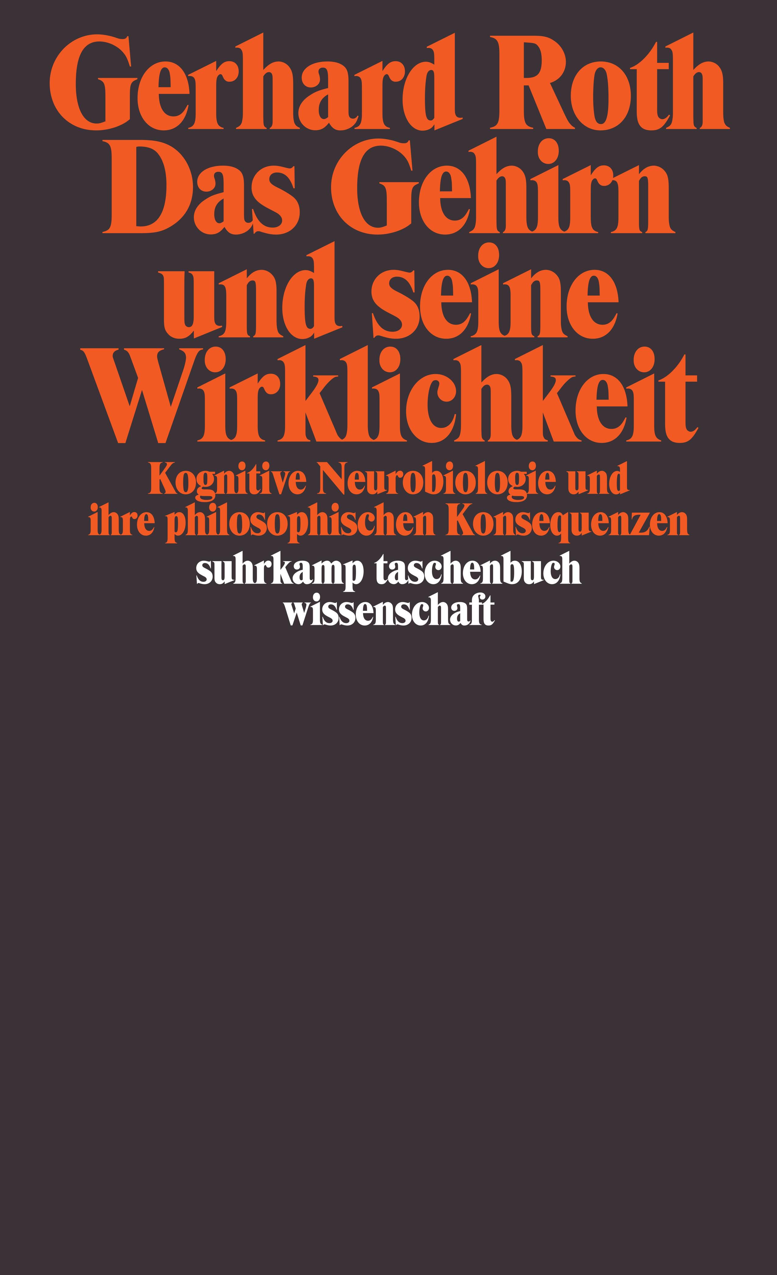 Das Gehirn und seine Wirklichkeit. Buch von Gerhard Roth (Suhrkamp Verlag)
